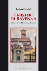 I misteri di Ravenna. La faccia nascosta della storia e della memoria Super Prezzo