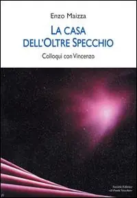 La casa dell‘oltre specchio. Colloqui con Vincenzo Promo Stagionale