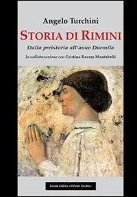 Storia di Rimini. Dalla preistoria all‘anno Duemila A Buon Prezzo