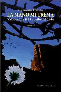 La mano mi trema. Vallucciole il 13 aprile del 1944 Direttamente Dal Produttore