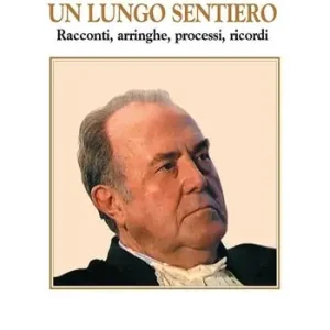Un lungo sentiero. Racconti, arringhe, processi, ricordi Novità