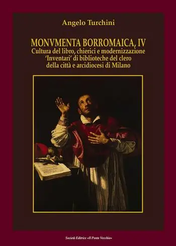 Vendita Finale Monumenta borromaica. Vol. 4 Cultura del libro, chierici e modernizzazione «Inventari» di biblioteche del clero della città e arcidiocesi di Milano.