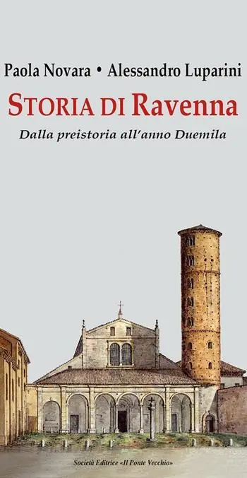 Storia di Ravenna. Dalla preistoria all‘anno Duemila Ultime Pezzi