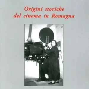 Esclusivo Origini storiche del cinema in Romagna