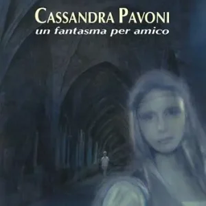 Soddisfatti O Rimborsati Cassandra Pavoni. Un fantasma per amico. Ediz. illustrata