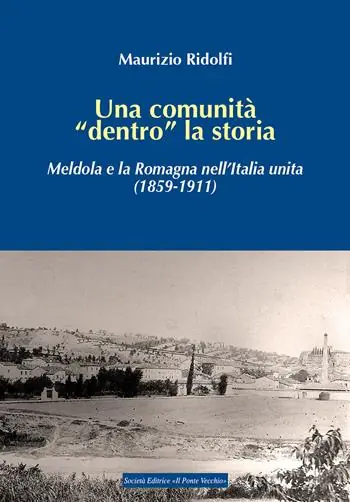 Promo Stagionale Una comunità «dentro» la storia. Meldola e la Romagna nell‘Italia unita (1859-1911)