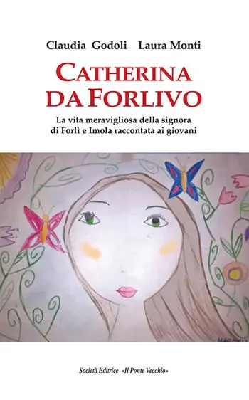Professionale Catherina Da Forlivo. La vita meravigliosa della Signora di Forlì e Imola raccontata ai giovani