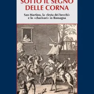 Saldi Sotto il segno delle corna. San Martino, la festa dei becchi e lo charivari in Romagna
