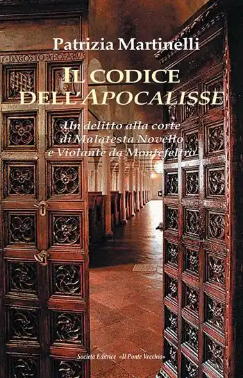 Il codice dell‘Apocalisse. Un‘assassinio alla corte di Malatesta Novello e Violante da Montefeltro Sconto