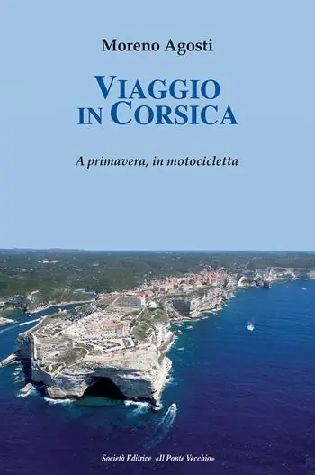 Viaggio in Corsica. A primavera, in motocicletta Ultima Occasione