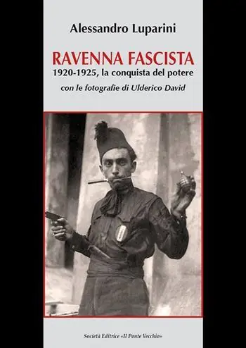 Quantità Limitata Ravenna fascista. 1921-1925. La conquista del potere