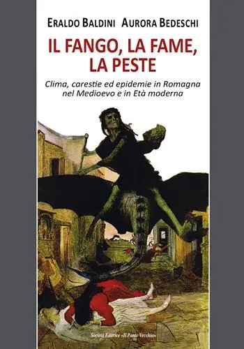 Il fango, la fame, la peste. Clima, carestie ed epidemie in Romagna nel Medioevo e in Età moderna Prezzo Basso