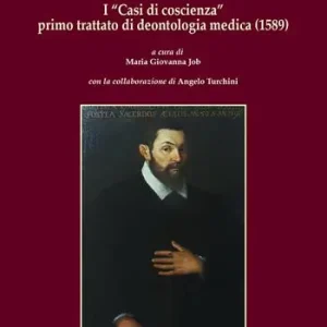 I «Casi di coscienza» primo trattato di deontologia medica (1589) Offerta Lampo