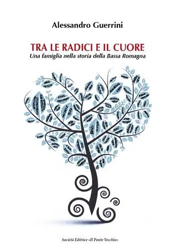 Tra le radici e il cuore. Una famiglia nella storia della Bassa Romagna Professionale