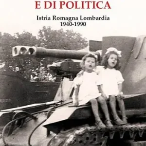 Saldi Racconti di vita e di politica. Istria Romagna Lombardia 1940-1990