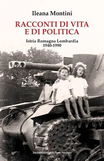 Saldi Racconti di vita e di politica. Istria Romagna Lombardia 1940-1990