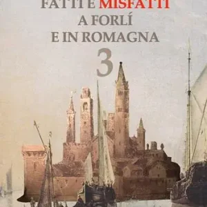 Reso Gratuito Fatti e misfatti a Forlì e in Romagna. Vol. 3