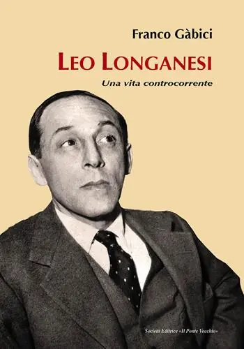 Leo Longanesi. Una vita controcorrente Soddisfatti O Rimborsati