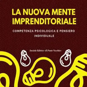 Novità La nuova mente imprenditoriale. Compentenza psicologica e pensiero individuale