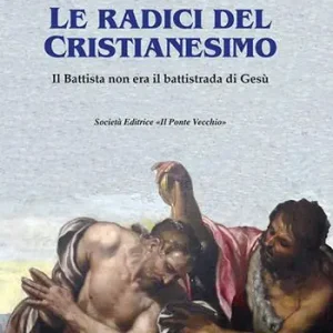 Prezzo Basso Le radici del Cristianesimo. Il Battista non era il battistrada di Gesù