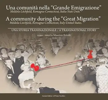 Una comunità nella «Grande Emigrazione». Meldola-Lichfield, Romagna-Connecticut, Italia-Stati Uniti. Ediz. italiana e inglese Affare