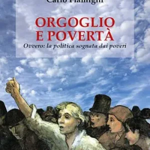 Orgoglio e povertà. Ovvero la politica sognata dai poveri Offerta Speciale