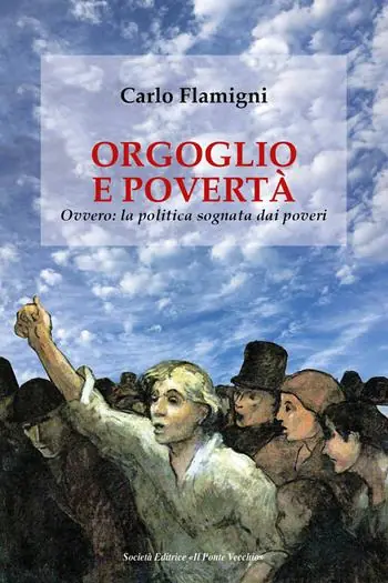 Orgoglio e povertà. Ovvero la politica sognata dai poveri Offerta Speciale