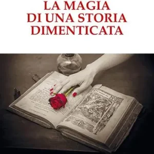 Prezzo Ridotto La magia di una storia dimenticata