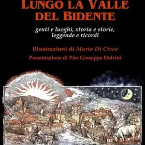 Direttamente Dal Produttore Lungo la valle del Bidente. Genti e luoghi, storia e storie, leggende e ricordi