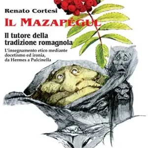 Spedizione Espresso Il mazapégul. Il tutore della tradizione romagnola. L‘insegnamento etico mediante docetismo ed ironia, da Hermes a Pulcinella