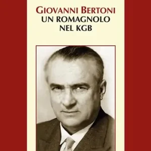 Giovanni Bertoni. Un romagnolo nel KGB Ultime Pezzi