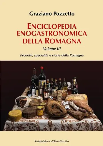 Occasione Imperdibile Enciclopedia gastronomica della Romagna. Vol. 3 Prodotti, specialità e storie della Romagna.