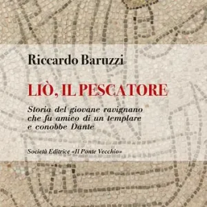 A Buon Prezzo Liò, il pescatore. Storia del giovane ravignano che fu amico di un templare e conobbe Dante