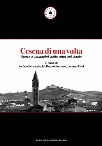 Cesena di una volta. Storie e immagini della città sul Savio Prezzo Ridotto