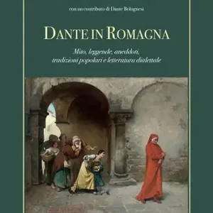 Dante in Romagna. Mito, leggende, aneddoti, tradizioni popolari e letteratura dialettale Compra Oggi Stesso