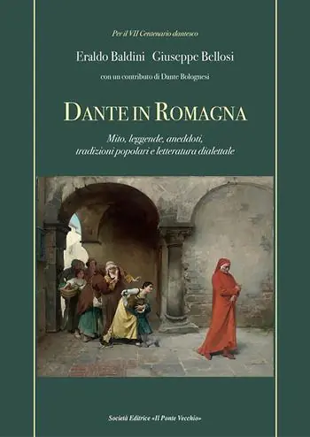 Dante in Romagna. Mito, leggende, aneddoti, tradizioni popolari e letteratura dialettale Compra Oggi Stesso