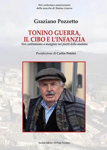 Tonino Guerra. Il cibo e l‘infanzia. Noi continuiamo a mangiare nei piatti della mamma Occasione