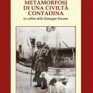 Metamorfosi di una civiltà contadina. Le colline della Romagna-Toscana Offerta
