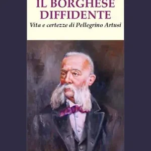 Offerta Speciale Il borghese diffidente. Vita e certezze di Pellegrino Artusi