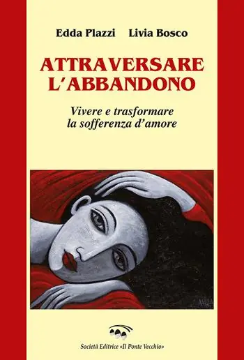 Prezzo Di Fabbrica Attraversare l‘abbandono. Vivere e trasformare la sofferenza d‘amore