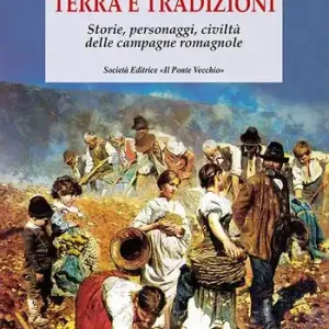Terra e tradizioni. Storie, personaggi, civiltà delle campagne romagnole Affare