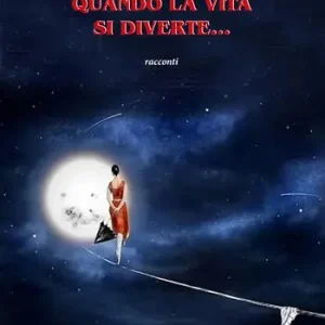 Acquista Ora Quando la vita si diverte...