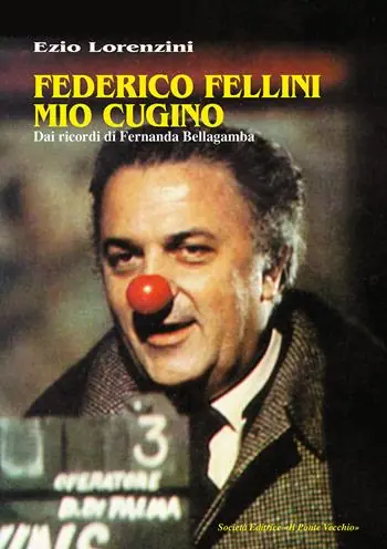 Federico Fellini mio cugino. Dai ricordi di Fernanda Bellagamba Offerta Lampo