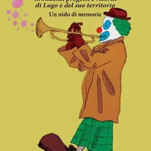 Saldi Corsivi romagnoli. Cronache, progetti e ricordi di Lugo e del suo territorio. Un nido di memorie