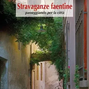 Pagamento Sicuro Stravaganze faentine, passeggiando per la città