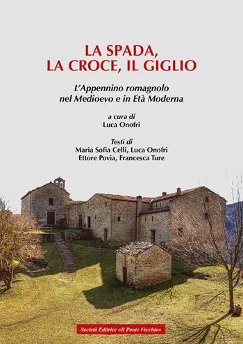 Promozione La spada, la croce e il giglio. L‘Appennino romagnolo nel Medioevo e in Età moderna
