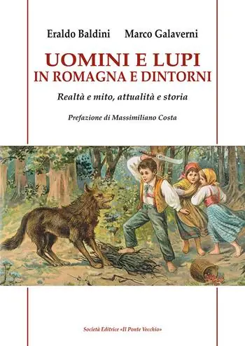 Uomini e lupi in Romagna e dintorni. Realtà e mito, attualità e storia Non Perdere