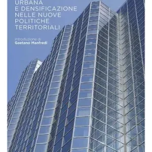 Rigenerazione urbana e densificazione nelle nuove politiche territoriali Prezzo Di Fabbrica