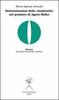 Subito Disponibile Determinazioni della «modernità» nel pensiero di Agnes Heller