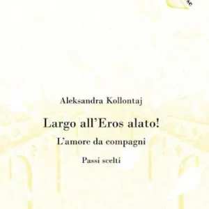 Sconto Largo all‘eros alato! L‘amore da compagni (Passi scelti)